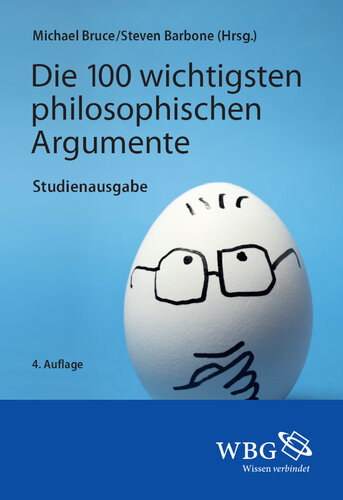 Die 100 wichtigsten philosophischen Argumente: Studienausgabe