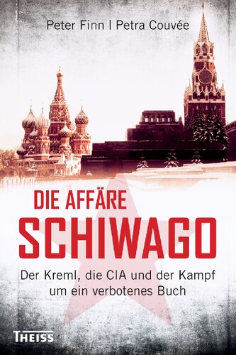 Die Affäre Schiwago: Der Kreml, die CIA und der Kampf um ein verbotenes Buch