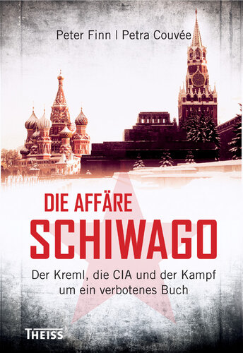 Die Affäre Schiwago: Der Kreml, die CIA und der Kampf um ein verbotenes Buch