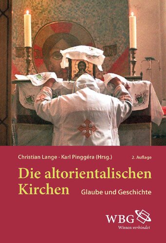 Die altorientalischen Kirchen: Glaube und Geschichte