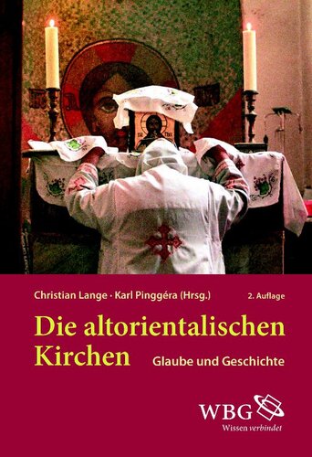 Die altorientalischen Kirchen: Glaube und Geschichte