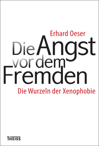 Die Angst vor dem Fremden: Die Wurzeln der Xenophobie