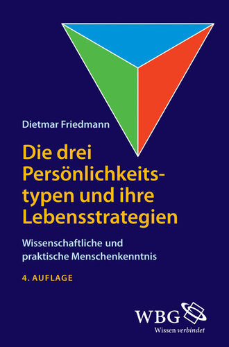 Die drei Persönlichkeitstypen und ihre Lebensstrategien: Wissenschaftliche und praktische Menschenkenntnis