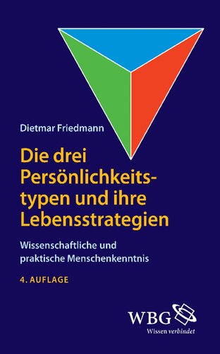 Die drei Persönlichkeitstypen und ihre Lebensstrategien: Wissenschaftliche und praktische Menschenkenntnis