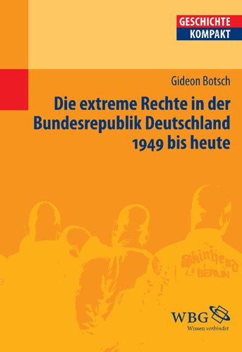 Die extreme Rechte in der Bundesrepublik Deutschland 1949 bis heute: Redaktion: Puschner, Uwe