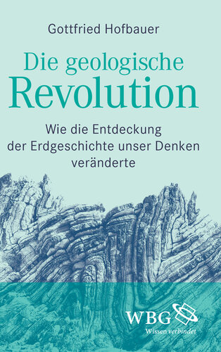 Die geologische Revolution: Wie die Entdeckung der Erdgeschichte unser Denken veränderte