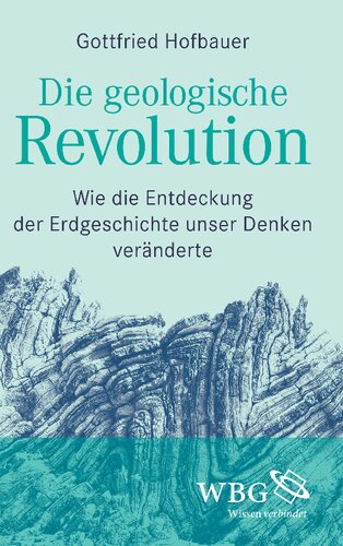 Die geologische Revolution: Wie die Entdeckung der Erdgeschichte unser Denken veränderte