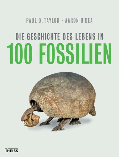 Die Geschichte des Lebens in 100 Fossilien: Übersetzung:Kräbs, Gudrun
