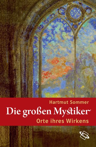 Die großen Mystiker: Orte ihres Wirkens