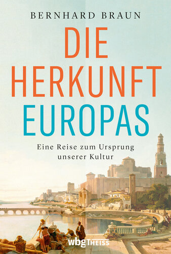 Die Herkunft Europas: Eine Reise zum Ursprung unserer Kultur