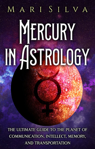 Mercury in Astrology: The Ultimate Guide to the Planet of Communication, Intellect, Memory, and Transportation