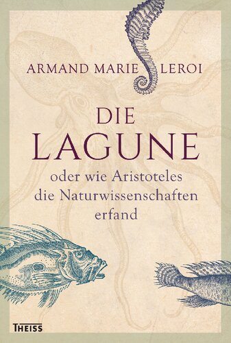 Die Lagune: oder wie Aristoteles die Naturwissenschaften erfand