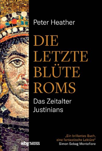 Die letzte Blüte Roms: Das Zeitalter Justinians