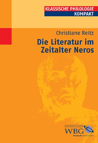 Die Literatur im Zeitalter Neros: Mitarbeit:Reitz, Christiane; Fuhrer, Therese; Möllendorff, Peter von; Gall, Dorothee; Blößner, Norbert; Käppel, Lutz; Zimmermann, Bernhard; Döpp, Siegmar;Herausgegeben:Hose, Martin