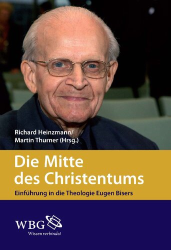 Die Mitte des Christentums: Einführung in die Theologie Eugen Bisers