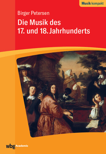 Die Musik des 17. und 18. Jahrhunderts: Herausgegeben:Berger, Christian; Holtmeier, Ludwig