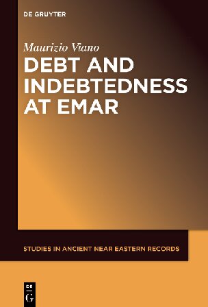 Debt and Indebtedness at Emar (Studies in Ancient Near Eastern Records (SANER), 28)