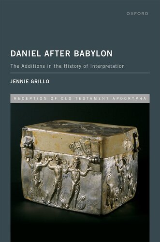 Daniel After Babylon: The Additions in the History of Interpretation (Reception Of Old Testament Apocrypha)