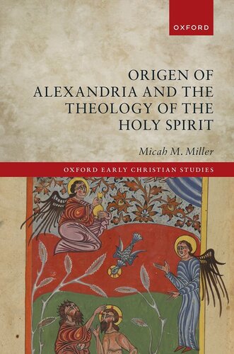 Origen of Alexandria and the Theology of the Holy Spirit (Oxford Early Christian Studies)