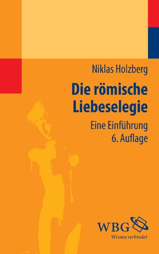 Die römische Liebeselegie: Eine Einführung