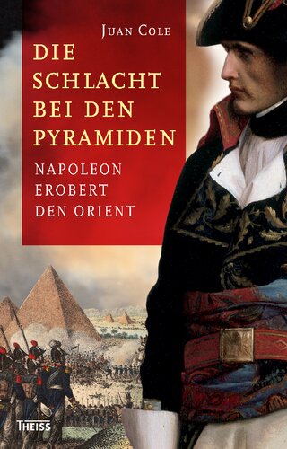 Die Schlacht bei den Pyramiden: Napoleon erobert den Orient