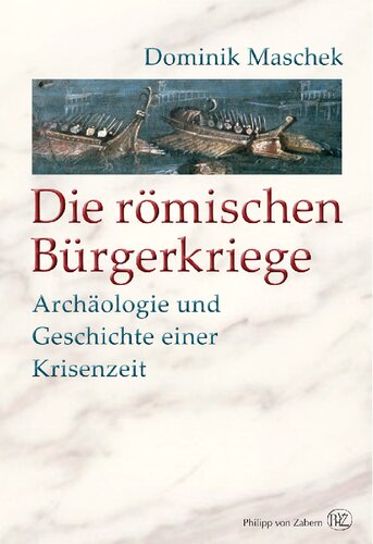Die römischen Bürgerkriege: Archäologie und Geschichte einer Krisenzeit