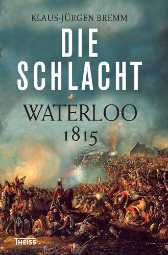 Die Schlacht: Waterloo 1815