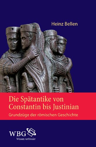 Die Spätantike von Constantin bis Justinian: Grundzüge der römischen Geschichte