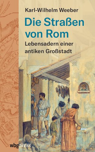 Die Straßen von Rom: Lebensadern einer antiken Großstadt