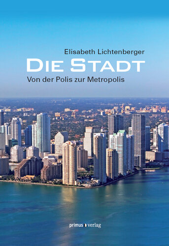 Die Stadt: von der Polis zur Metropolis