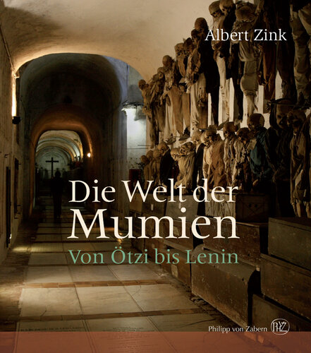 Die Welt der Mumien: Von Otzi Bis Lenin