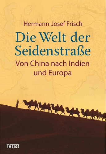 Die Welt der Seidenstraße: Von China über Indien nach Europa