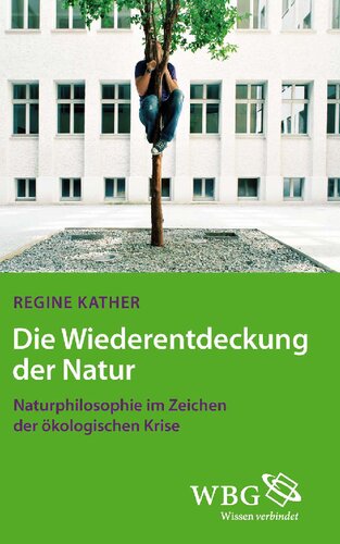 Die Wiederentdeckung der Natur: Naturphilosophie im Zeichen der ökologischen Krise