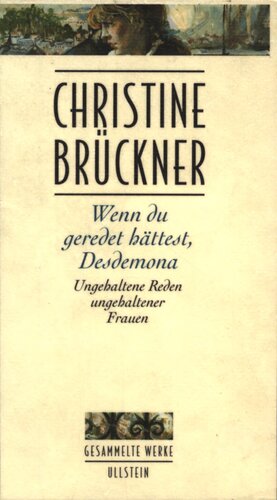 Wenn du geredest hättest, Desdemona : Ungehaltene Reden ungehaltener Frauen