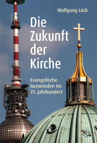 Die Zukunft der Kirche: Evangelische Gemeinden im 21. Jahrhundert