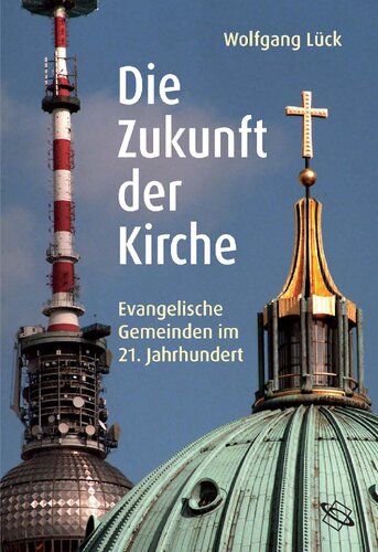 Die Zukunft der Kirche: Evangelische Gemeinden im 21. Jahrhundert