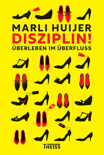 Disziplin!: Überleben im Überfluss