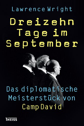 Dreizehn Tage im September: Das diplomatische Meisterstück von Camp David