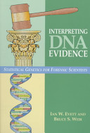 Interpreting DNA Evidence: Statistical Genetics for Forensic Scientists