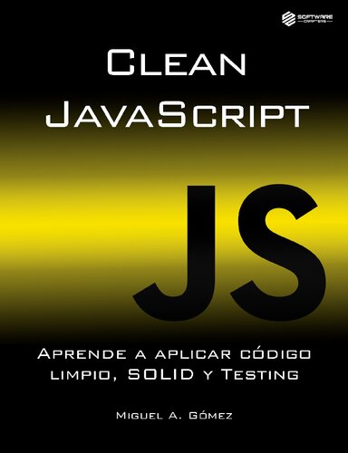 Clean JavaScript: Aprende a aplicar Código Limpio, SOLID y Testing (Spanish Edition)