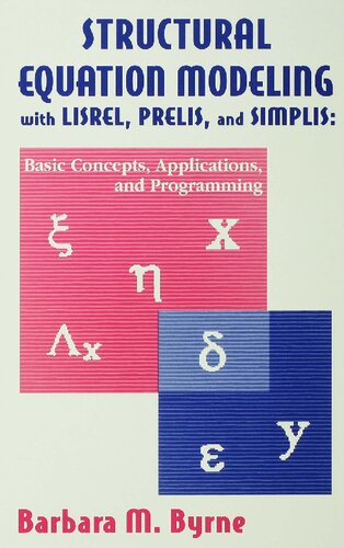 Structural Equation Modeling with LISREL, PRELIS, and SIMPLIS: Basic Concepts, Applications, and Programming
