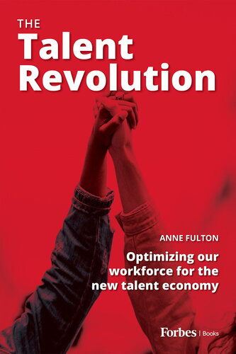 The Talent Revolution : Optimizing our workforce for the new talent economy