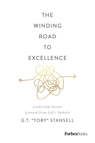 The Winding Road to Excellence : Leadership Lessons Learned from Life’s Potholes