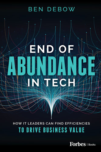 End of Abundance in Tech : How IT Leaders Can Find Efficiencies to Drive Business Value