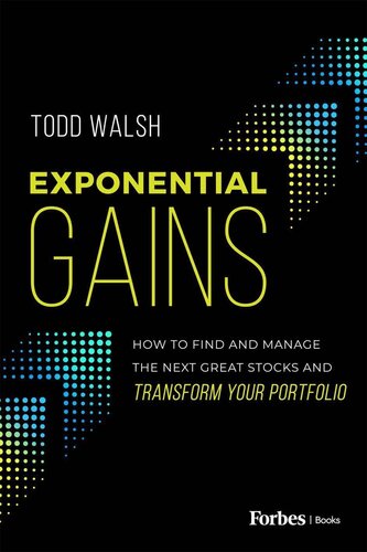 Exponential Gains : How to Find and Manage the Next Great Stocks and Transform Your Portfolio