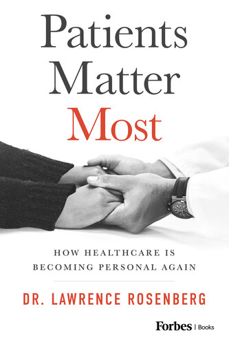 Patients Matter Most : How Healthcare Is Becoming Personal Again