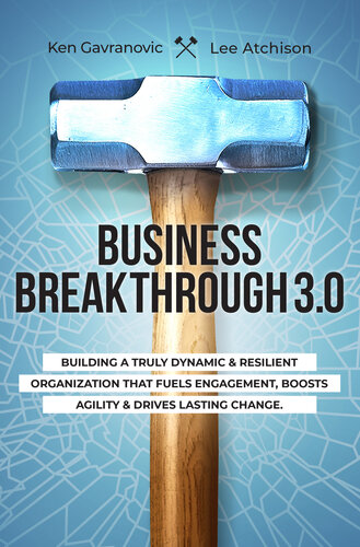 Business Breakthrough 3.1: Building a Truly Dynamic and Resilient Organization that Fuels Engagement, Boosts agility and Drives Lasting Change
