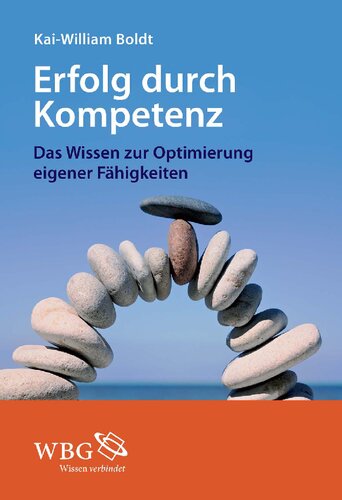 Erfolg durch Kompetenz: Das Wissen zur Optimierung eigener Fähigkeiten