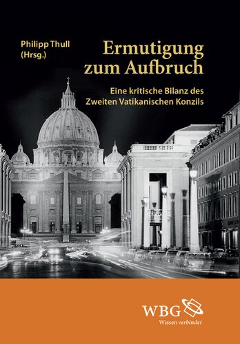 Ermutigung zum Aufbruch: Eine kritische Bilanz des Zweiten Vatikanischen Konzils