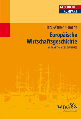 Europäische Wirtschaftsgeschichte: Vom Mittelalter bis heute